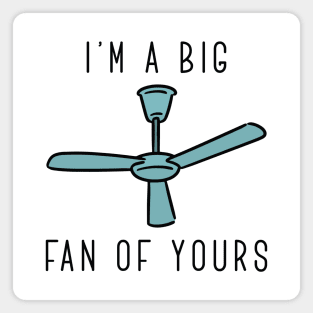 I’m A Big Fan Of Yours Magnet